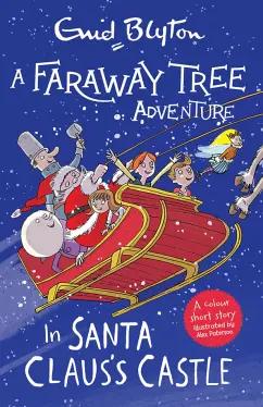 Enid Blyton: A Faraway Tree Adventure. In Santa Claus's Castle