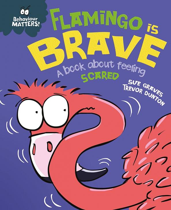 Sue Graves: Flamingo is Brave - A book about feeling scared