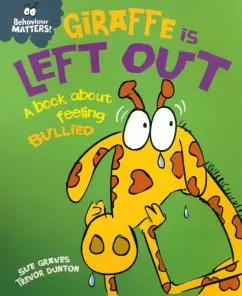 Sue Graves: Giraffe Is Left Out - A book about feeling bullied