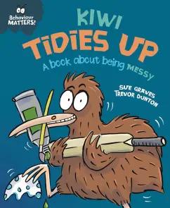 Sue Graves: Kiwi Tidies Up - A book about being messy