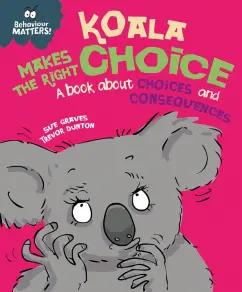 Sue Graves: Koala Makes the Right Choice. A book about choices and consequences