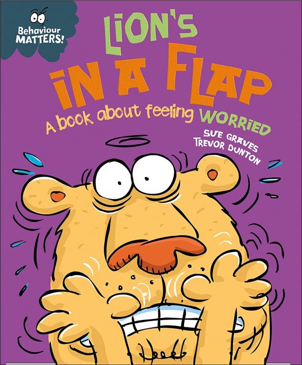 Sue Graves: Lion's in a Flap - A book about feeling worried