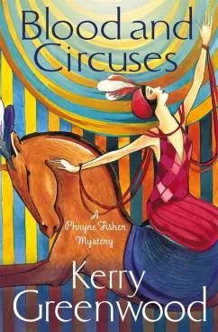 Constable | Kerry Greenwood: Blood and Circuses