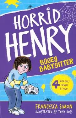 Francesca Simon: Horrid Henry and the Bogey Babysitter