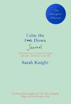 Quercus | Sarah Knight: Calm the F**k Down Journal. Practical ways to stop worrying and take control of your life