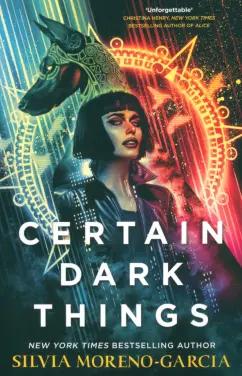 Jo Fletcher Books | Silvia Moreno-Garcia: Certain Dark Things