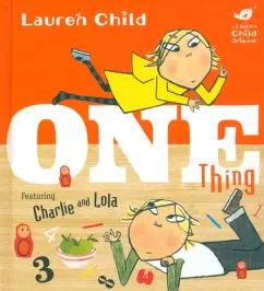 Lauren Child: Charlie and Lola: One Thing Board Book