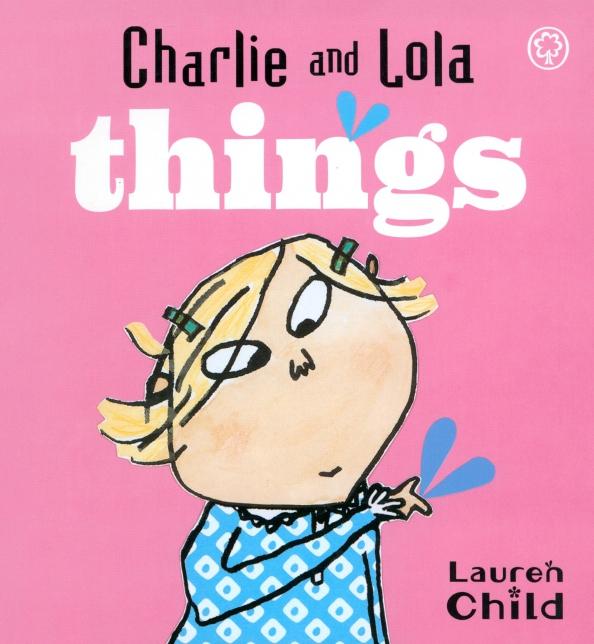 Lauren Child: Charlie and Lola. Things