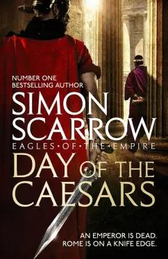 Simon Scarrow: Day of the Caesars