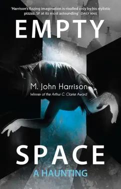 M. Harrison: Empty Space. A Haunting