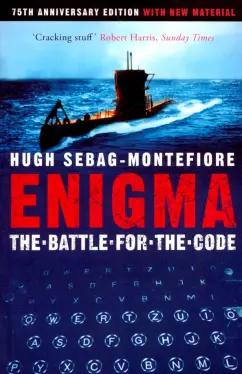 Hugh Sebag-Montefiore: Enigma. The Battle for the Code