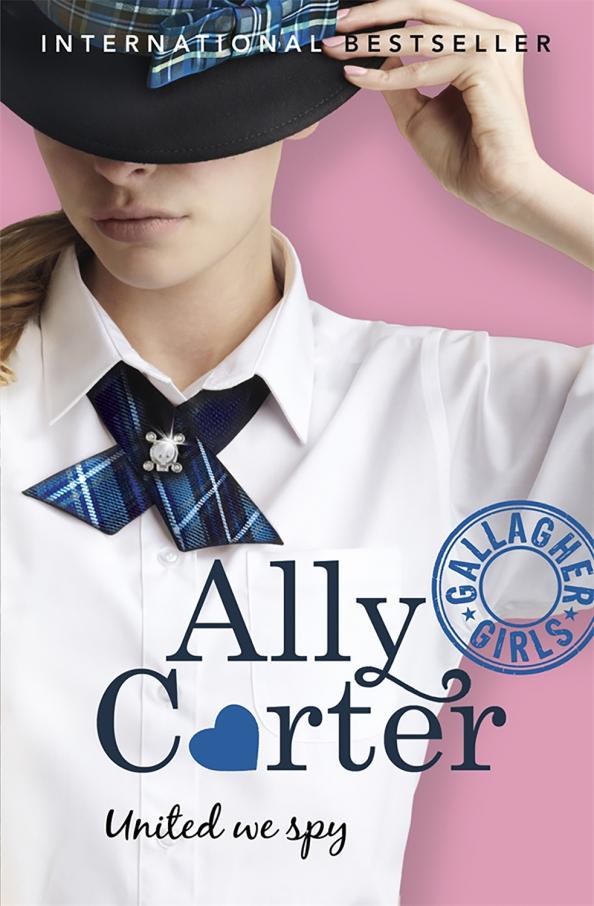 Ally Carter: Gallagher Girls. United We Spy