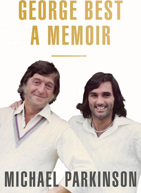 Michael Parkinson: George Best. A Memoir