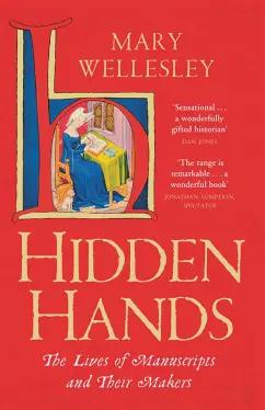 Mary Wellesley: Hidden Hands. The Lives of Manuscripts and Their Makers