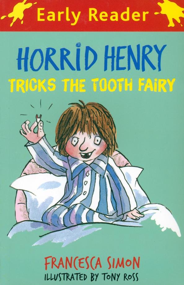 Francesca Simon: Horrid Henry Tricks the Tooth Fairy