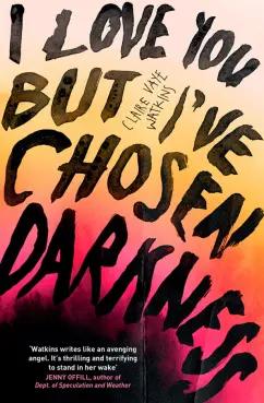 Watkins Vaye: I Love You But I've Chosen Darkness