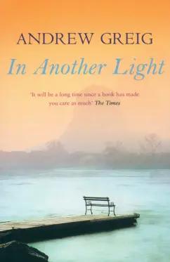 Andrew Greig: In Another Light