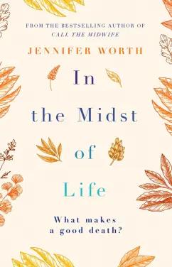 Jennifer Worth: In the Midst of Life