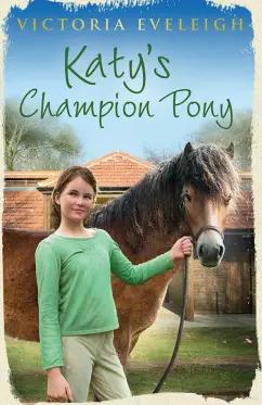 Victoria Eveleigh: Katy's Champion Pony