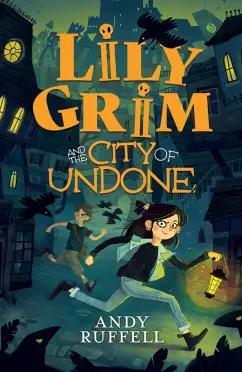 Andy Ruffell: Lily Grim and The City of Undone