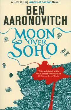 Ben Aaronovitch: Moon Over Soho