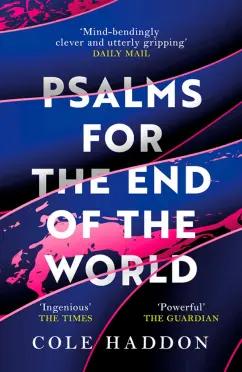 Cole Haddon: Psalms for the End of the World