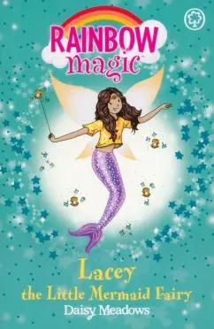 Daisy Meadows: Rainbow Magic. Lacey the Little Mermaid Fairy