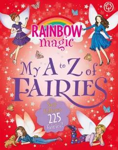 Daisy Meadows: Rainbow Magic. My A to Z of Fairies