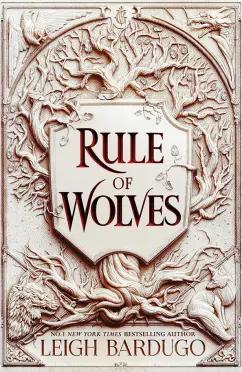 Leigh Bardugo: Rule of Wolves