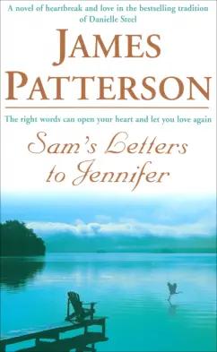 James Patterson: Sam's Letters to Jennifer