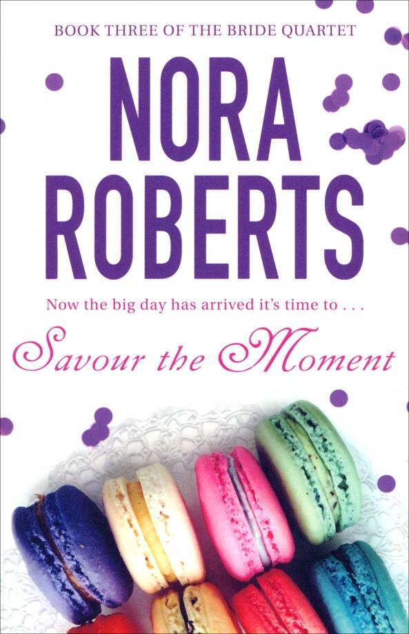 Nora Roberts: Savour The Moment