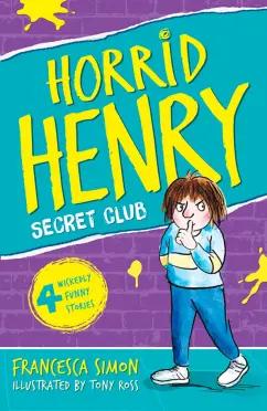 Francesca Simon: Horrid Henry and the Secret Club