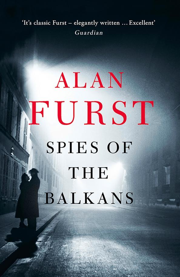 Alan Furst: Spies of the Balkans