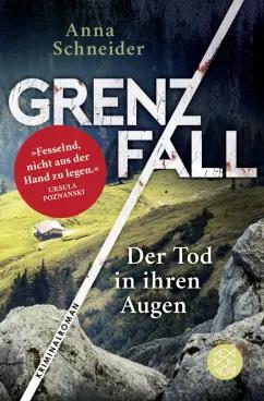 Anna Schneider: Grenzfall. Der Tod in ihren Augen