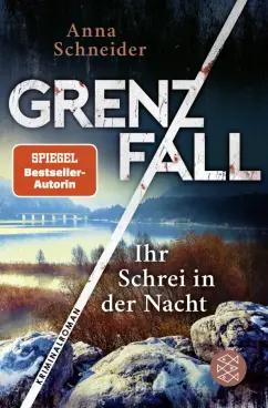 Anna Schneider: Grenzfall. Ihr Schrei in der Nacht