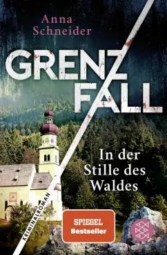 Anna Schneider: Grenzfall. In der Stille des Waldes