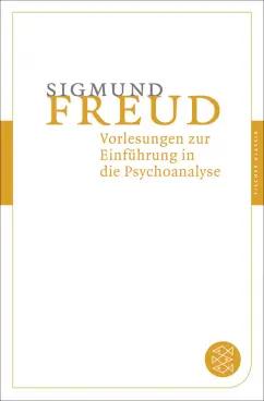 Sigmund Freud: Vorlesungen zur Einführung in die Psychoanalyse