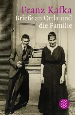 Franz Kafka: Briefe an Ottla und die Familie