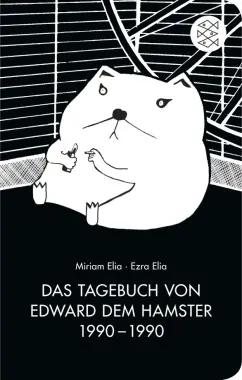 Elia, Elia: Das Tagebuch von Edward dem Hamster 1990 - 1990