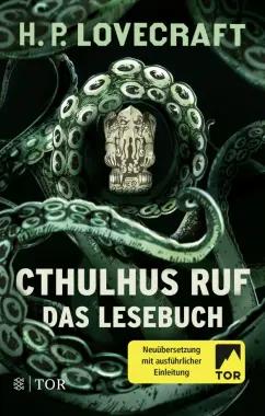 Howard Lovecraft: Cthulhus Ruf. Das Lesebuch