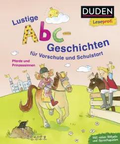 Dagmar Binder: Lustige Abc-Geschichten für Vorschule und Schulstart. Pferde und Prinzessinnen