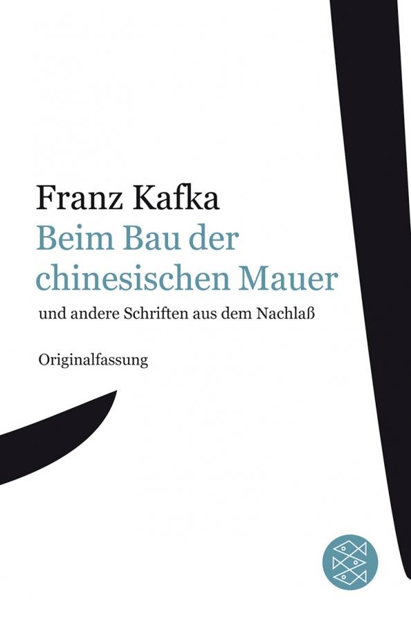 Franz Kafka: Beim Bau der chinesischen Mauer und andere Schriften aus dem Nachlaß