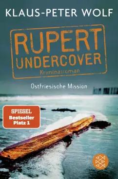 Klaus-Peter Wolf: Rupert undercover. Ostfriesische Mission