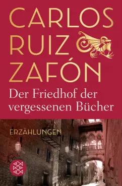 Zafon Ruiz: Der Friedhof der vergessenen Bücher