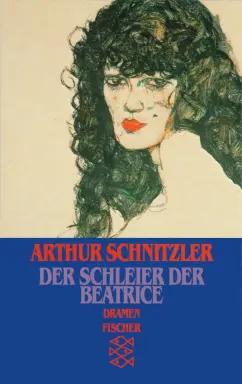 Arthur Schnitzler: Der Schleier der Beatrice