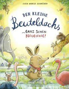 Sven Schroder: Der kleine Beuteldachs. Ganz schon neugierig