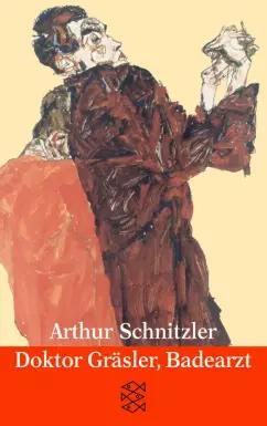 Arthur Schnitzler: Doktor Gräsler, Badearzt