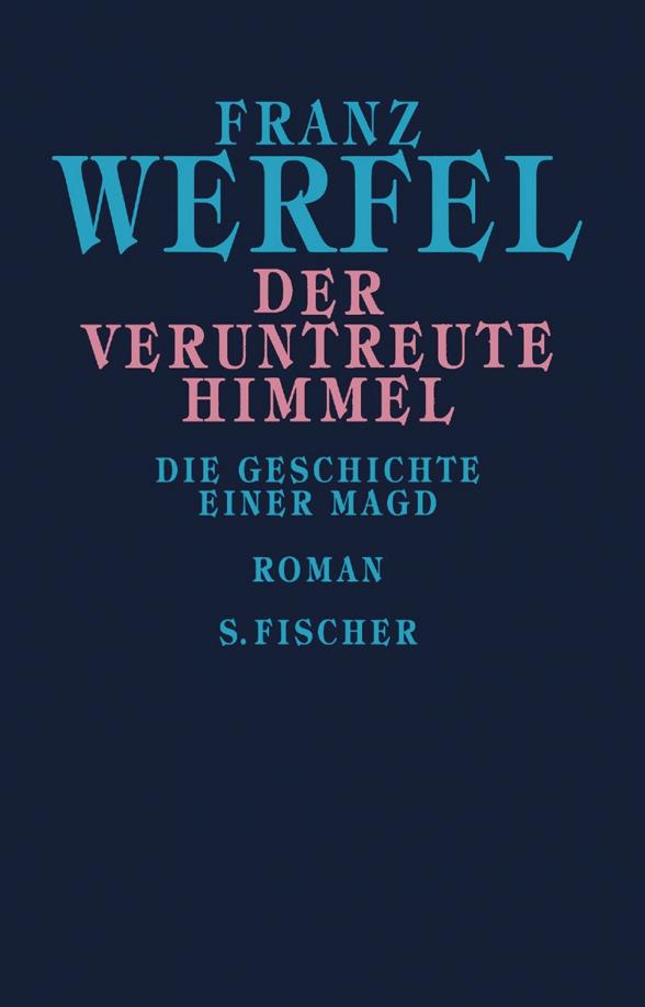 Franz Werfel: Der veruntreute Himmel. Die Geschichte einer Magd