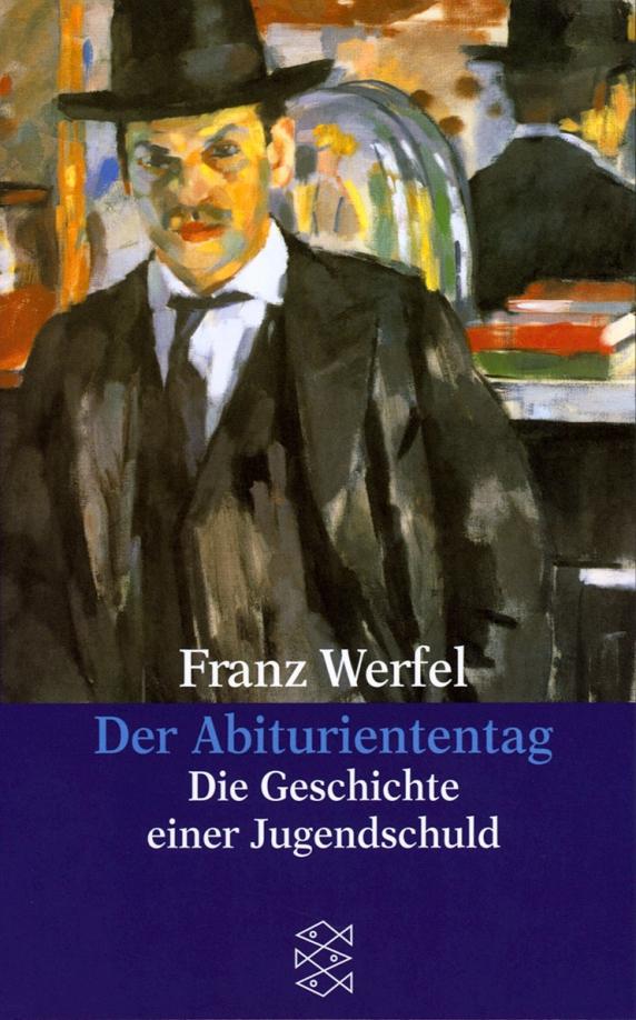 Franz Werfel: Der Abituriententag. Die Geschichte einer Jugendschuld