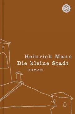 Heinrich Mann: Die kleine Stadt